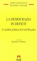 La democrazia in deficit. L'eredit politica di lord Keynes - Buchanan James M., Wagner Richard