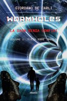 Wormholes. La saga senza confini - De Carli Giordano