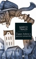 Zuppe, balene e pecore smarrite - Marco Tibaldi