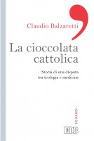 La cioccolata cattolica - Claudio Balzaretti