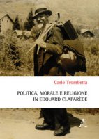 Politica, morale e religione in douard Claparde - Trombetta Carlo