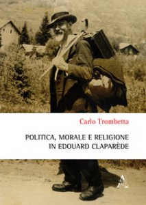Copertina di 'Politica, morale e religione in douard Claparde'