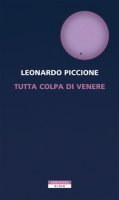 Tutta colpa di Venere - Piccione Leonardo