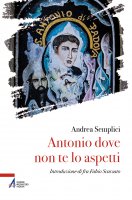 Antonio dove non te lo aspetti - Andrea Semplici