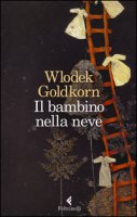 Il bambino nella neve - Goldkorn Wlodek