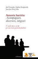 Amoris laetitia. Accompagnare, discernere, integrare - Stephan Kampowski, José Granados, Juan J. Perez-Soba