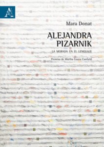 Copertina di 'Alejandra Pizarnik. La morada en el lenguaje'