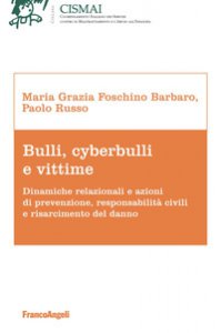 Copertina di 'Bulli, cyberbulli e vittime. Dinamiche relazionali e azioni di prevenzione, responsabilit civili e risarcimento del danno'