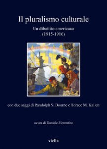 Copertina di 'Il pluralismo culturale. Un dibattito americano (1915-1916). Con due saggi di Randolph S. Bourne e Horace M. Kallen'