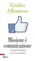 La missione è comunicazione - Albanese Giulio