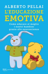 Copertina di 'L' educazione emotiva. Come educare al meglio i nostri bambini grazie alle neuroscienze'