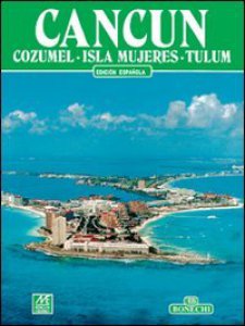 Copertina di 'Cancun. Cozumel, isla Mujeres, Tulum. Ediz. spagnola'