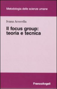Copertina di 'Il focus group. Teoria e tecnica'