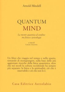 Copertina di 'Quantum mind. La mente quantica al ccnfine tra fisica e psicologia'