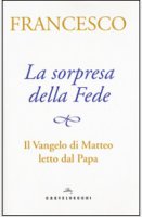 La sorpresa della Fede - Francesco I (Jorge Mario Bergoglio)