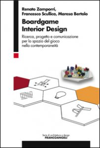 Copertina di 'Boardgame interior design. Ricerca, progetto e comunicazione per lo spazio del gioco nella contemporaneit'