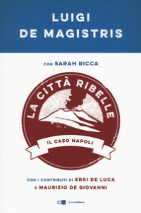 Copertina di 'La citt ribelle. Il caso Napoli'
