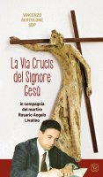 La Via Crucis del Signore Gesù - Vincenzo Bertolone