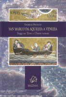 San Marco da Aquileia a Venezia. Saggi su terre e chiese venete - Giorgio Fedalto