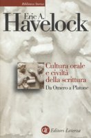 Cultura orale e civiltà della scrittura. Da Omero a Platone - Havelock Eric A.