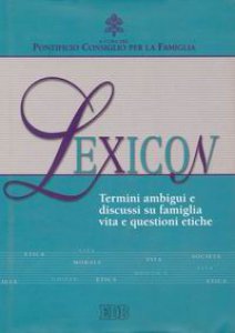 Copertina di 'Lexicon. Termini ambigui e discussi su famiglia, vita e questioni etiche. Nuova edizione ampliata'