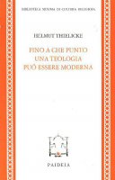 Fino a che punto una teologia può essere moderna - Thielicke Helmut