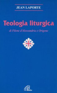 Copertina di 'Teologia liturgica di Filone d'Alessandria e Origene'