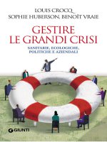 Gestire le grandi crisi - Louis Crocq, Sophie Huberson, Benot Vraie