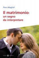 Il matrimonio: un segno da interpretare - Maglioli Piero