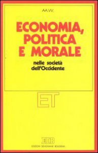 Copertina di 'Economia, politica e morale nelle societ dell'Occidente'