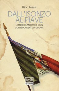 Copertina di 'Dall'Isonzo al Piave. Lettere clandestine di un corrispondente di guerra'
