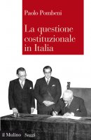 La questione costituzionale in Italia - Paolo Pombeni