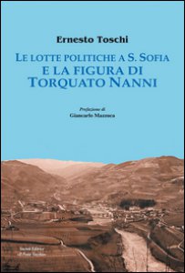 Copertina di 'Le lotte politiche a S. Sofia e la figura di Torquato Nanni'