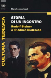 Copertina di 'Storia di un incontro. Rudolf Steiner e Friedrich Nietzsche'
