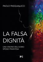 La falsa dignità - Paolo Pasqualucci