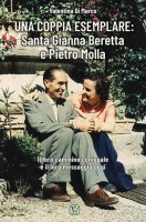 Una coppia esemplare. Santa Gianna Beretta e Pietro Molla - Valentina Di Marco