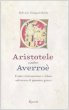 Aristotele contro Averro. Come cristianesimo e Islam salvarono il pensiero greco - Gouguenheim Sylvain