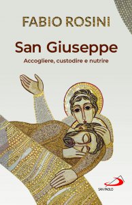 Copertina di 'San Giuseppe. Accogliere, custodire e nutrire'
