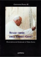Sulle orme dell'Ebreo Ges - Giovanni Paolo II