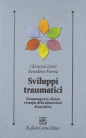 Sviluppi traumatici - Liotti Giovanni, Farina Benedetto