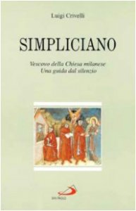 Copertina di 'Simpliciano. Vescovo della Chiesa milanese. Una guida dal silenzio'