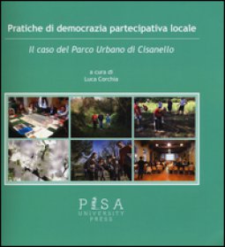Copertina di 'Pratiche di democrazia partecipativa locale. Il caso del Parco Urbano di Cisanello'