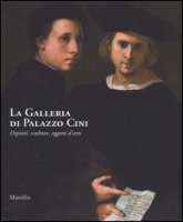 La galleria di Palazzo Cini. Dipinti, sculture, oggetti d'arte
