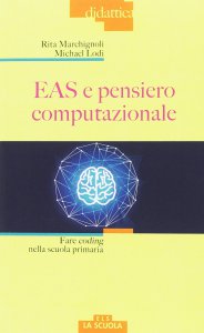 Copertina di 'EAS e pensiero computazionale. Fare coding nella scuola primaria.'