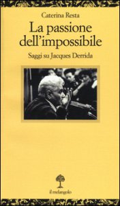 Copertina di 'La passione dell'impossibile. Saggi su Jacques Derrida'