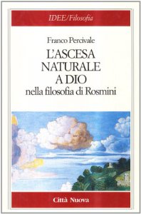 Copertina di 'L'ascesa naturale a Dio nella filosofia di Rosmini'