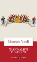 Nazionalisti e patrioti - Viroli Maurizio