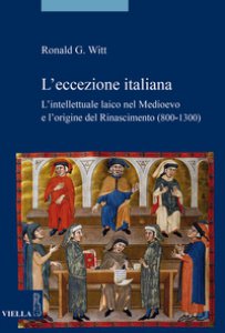 Copertina di 'L' eccezione italiana. L'intellettuale laico nel Medioevo e l'origine del Rinascimento'