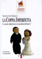 La coppia imperfetta - Ceriotti Migliarese Mariolina