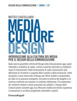 Media culture design. Introduzione alla cultura dei media per il design della comunicazione - Ciastellardi Matteo
